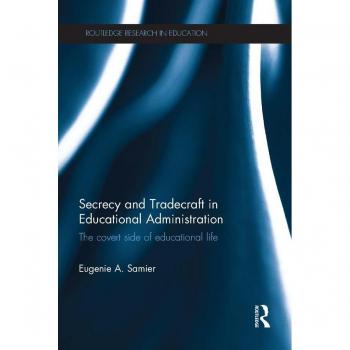 Secrecy and Tradecraft in Educational Administration