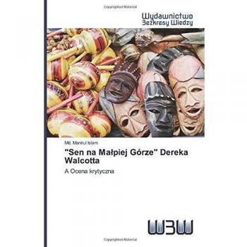Sen na Małpiej Górze Dereka Walcotta: A Ocena krytyczna