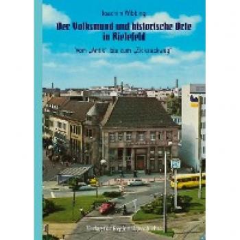 Der Volksmund und historische Orte in Bielefeld: Vom »Antik« bis zum »Zickzackweg«