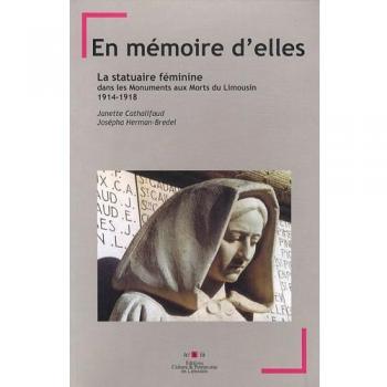 En mémoire d'elles : La statuaire féminine dans les monuments aux morts du Limousin, 1914-1918
