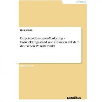 Direct-to-Consumer-Marketing: Entwicklungsstand und Chancen auf dem deutschen Pharmamarkt