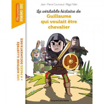 La véritable histoire de Guillaume qui voulait être chevalier