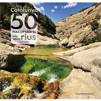 Catalunya: 50 excursions als seus rius (Tapa dura).