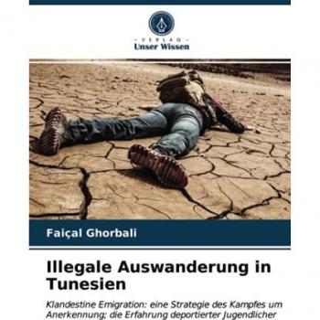 Illegale Auswanderung in Tunesien: Klandestine Emigration: eine Strategie des Kampfes um Anerkennung; die Erfahrung deportierter Jugendlicher