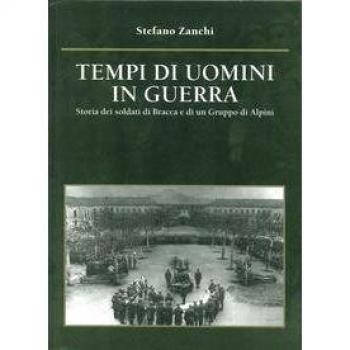 Tempi di uomini in guerra. Storia dei soldati di Bracca e di un gruppo di alpini