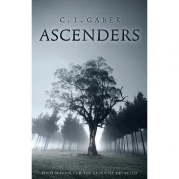 C.L. Gaber Ascenders: High School For The Recently Deceased: High School Of The Recently Departed (Book One) (Ascenders Saga, Band 1)