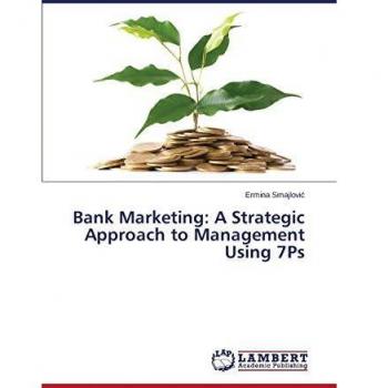 Bank Marketing: A Strategic Approach to Management Using 7Ps