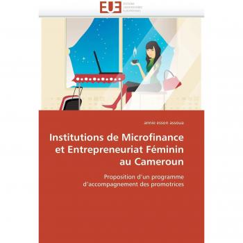 Institutions de Microfinance et Entrepreneuriat Féminin au Cameroun: Proposition d'un programme d'accompagnement des promotrices
