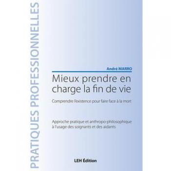 Mieux prendre en charge la fin de vie : Comprendre l'existence pour faire face à la mort