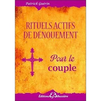 Rituels actifs de dénouement : rituels actifs pour désamorcer les conflits avec l'être aimé