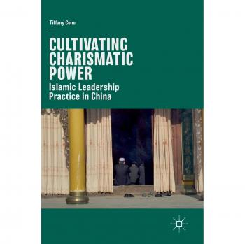 Cultivating Charismatic Power: Islamic Leadership Practice in China