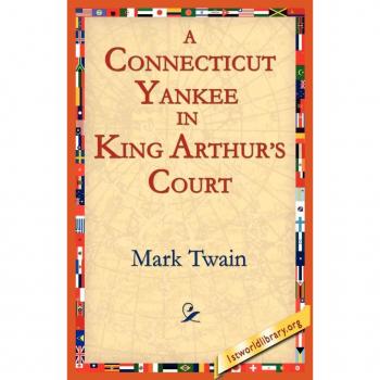 A Connecticut Yankee in King Arthurs Court