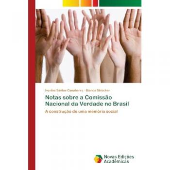 Dos Santos Canabarro, Ivo: Notas sobre a Comissão Nacional da Verdade no Brasil