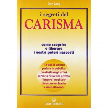 I segreti del carisma. Come scoprire e liberare i vostri poteri nascosti