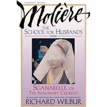 Moliere: School for Husbands and Sganarelle, or the Imaginary Cuckold, by Moliere