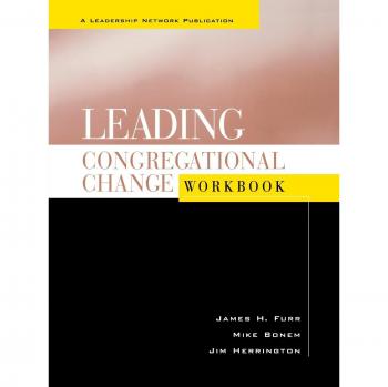 Leading Congregational Change Workbook by James H. Furr