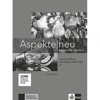 Aspekte neu C1: Mittelstufe Deutsch . Lehrerhandbuch mit digitaler Medien-DVD