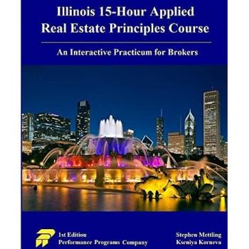 Illinois 15-Hour Applied Real Estate Principles Course: An Interactive Practicum for Brokers