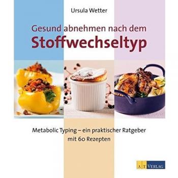 Gesund abnehmen nach dem Stoffwechseltyp: Metabolic Typing