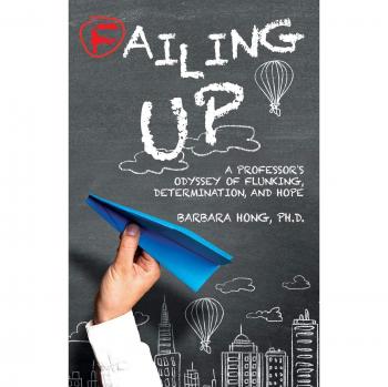 Hong, Barbara: Failing Up: A Professor's Odyssey of Flunking, Determination, and Hope