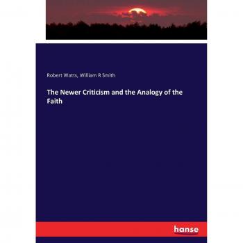 The Newer Criticism and the Analogy of the Faith