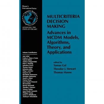 Multicriteria Decision Making: Advances in MCDM Models, Algorithms, Theory, and Applications