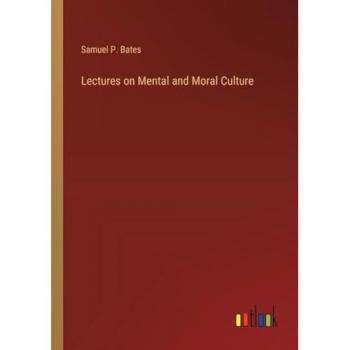 Lectures on Mental and Moral Culture