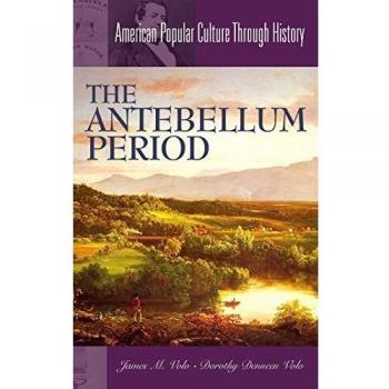 The Antebellum Period (American Popular Culture Through History)