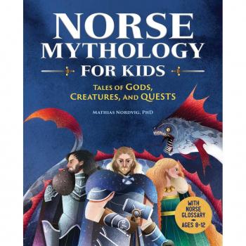 Norse Mythology for Kids : Tales of Gods, Creatures, and Quests, by Mathias Nordvig