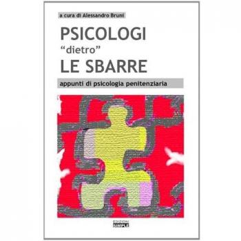 Psicologi «dietro» le sbarre appunti di psicologia penitenziaria