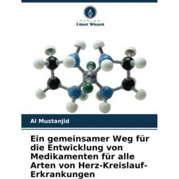 Mustanjid, Al: Ein gemeinsamer Weg für die Entwicklung von Medikamenten für alle Arten von Herz-Kreislauf-Erkrankungen