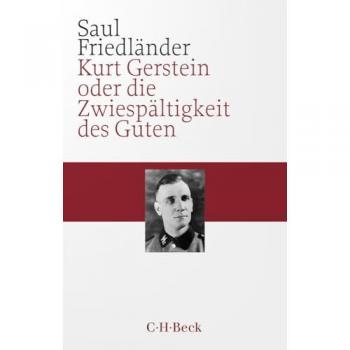 Kurt Gerstein oder die Zwiespältigkeit des Guten