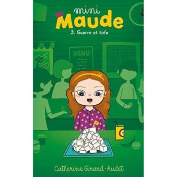 Mini-Maude. Vol. 3. Guerre et tofu