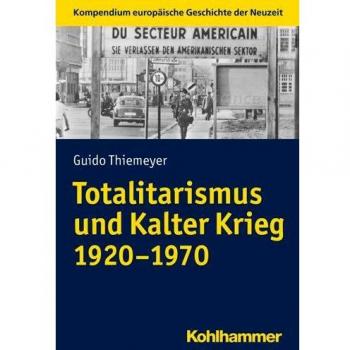 Guido Thiemeyer Totalitarismus Und Kalter Krieg (1920-1970) (Europäische Geschichte Der Neuzeit)