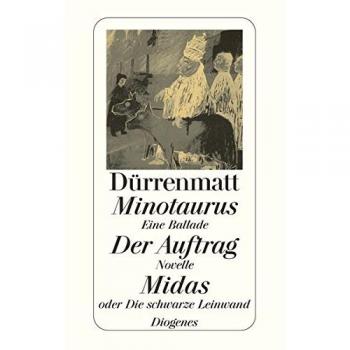 Minotaurus / Der Auftrag oder Vom Beobachten des Beobachters der Beobachter / Midas oder Die schwarze Leinwand: Eine Ballade / Novelle in 24 Sätzen