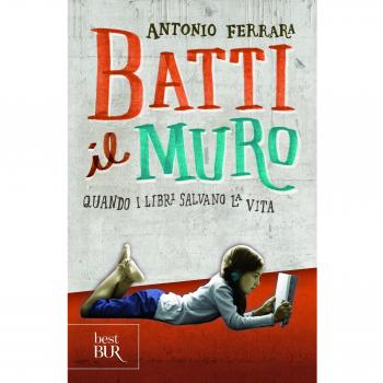 Batti il muro. Quando i libri salvano la vita
