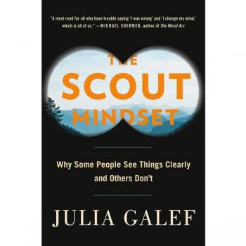 Julia Galef The Scout Mindset: Why Some People See Things Clearly And Others Don'T