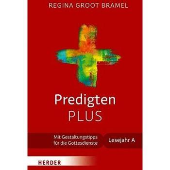 Predigten PLUS: Mit Gestaltungstipps für die Gottesdienste. Lesejahr A