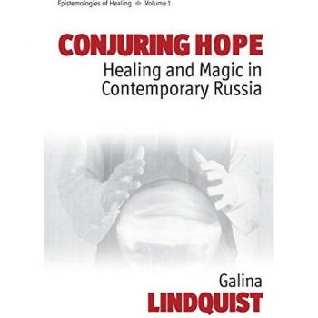 Conjuring Hope: Healing and Magic in Contemporary Russia