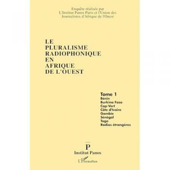 Le pluralisme radiophonique en Afrique de l'Ouest Tome 1