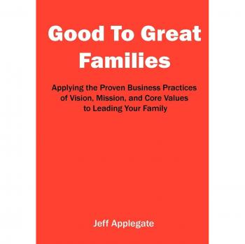 Applegate, Jeffrey: Good To Great Families