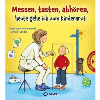 Messen, tasten, abhören, heute gehe ich zum Kinderarzt