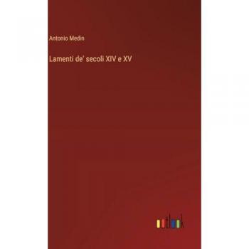 Antonio Medin: Lamenti de' secoli XIV e XV
