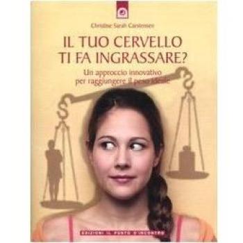 IL TUO CERVELLO TI FA INGRASSARE?