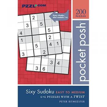 Pocket Posh Sixy Sudoku Easy to Medium : 200 6x6 Puzzles with a Twist