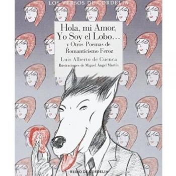 Hola, mi amor, yo soy el lobo. : Y otros poemas de romanticismo feroz.