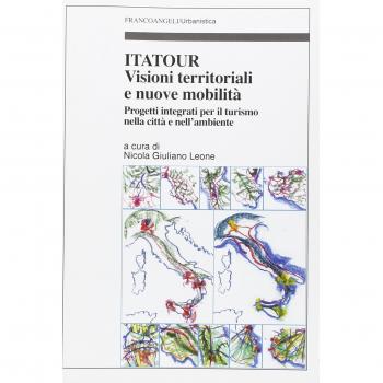 Itatour. Visioni territoriali e nuove mobilità. Progetti integrati per il turismo nell'ambiente