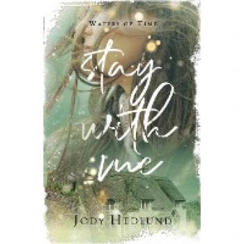 Stay With Me: A Waters of Time Novel (The Waters of Time, Band 3)