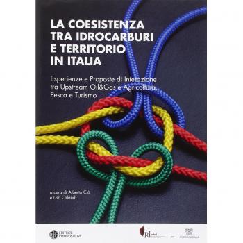 La coesistenza tra idrocarburi e territorio in Italia. Esperienze e proposte di interazione tra Upstream Oil&Gas e agricoltura, pesca e turismo