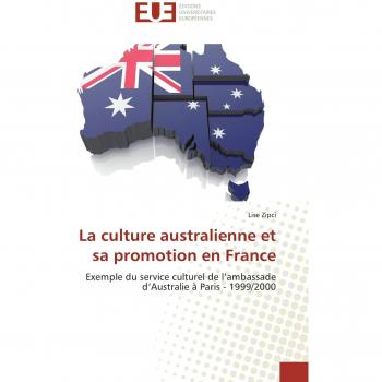 La culture australienne et sa promotion en France: Exemple du service culturel de l'ambassade d'Australie à Paris